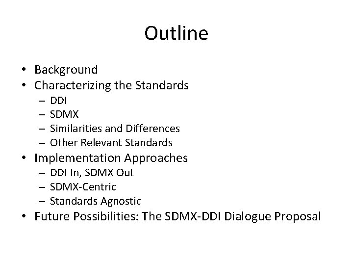 Outline • Background • Characterizing the Standards – – DDI SDMX Similarities and Differences