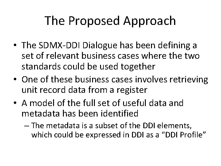 The Proposed Approach • The SDMX-DDI Dialogue has been defining a set of relevant