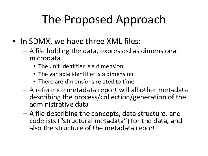 The Proposed Approach • In SDMX, we have three XML files: – A file