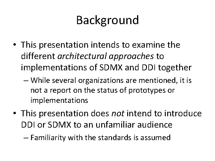 Background • This presentation intends to examine the different architectural approaches to implementations of
