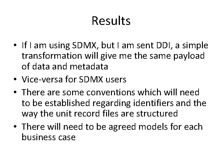 Results • If I am using SDMX, but I am sent DDI, a simple
