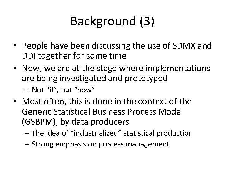 Background (3) • People have been discussing the use of SDMX and DDI together