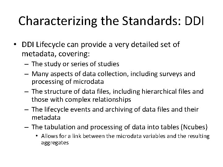 Characterizing the Standards: DDI • DDI Lifecycle can provide a very detailed set of