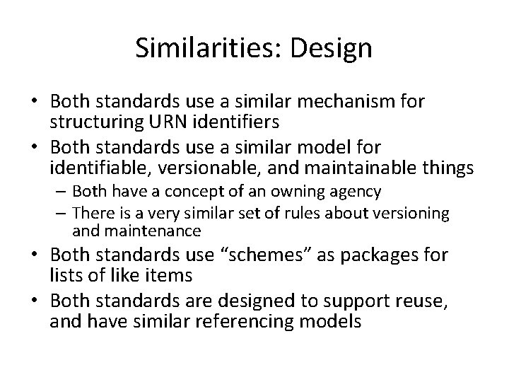 Similarities: Design • Both standards use a similar mechanism for structuring URN identifiers •