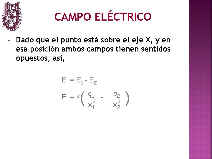 CAMPO ELÉCTRICO • Dado que el punto está sobre el eje X, y en