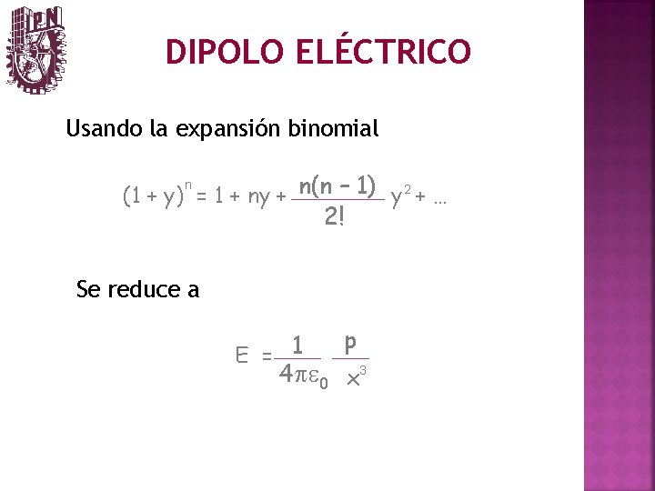 DIPOLO ELÉCTRICO Usando la expansión binomial (1 + y) = 1 + ny +