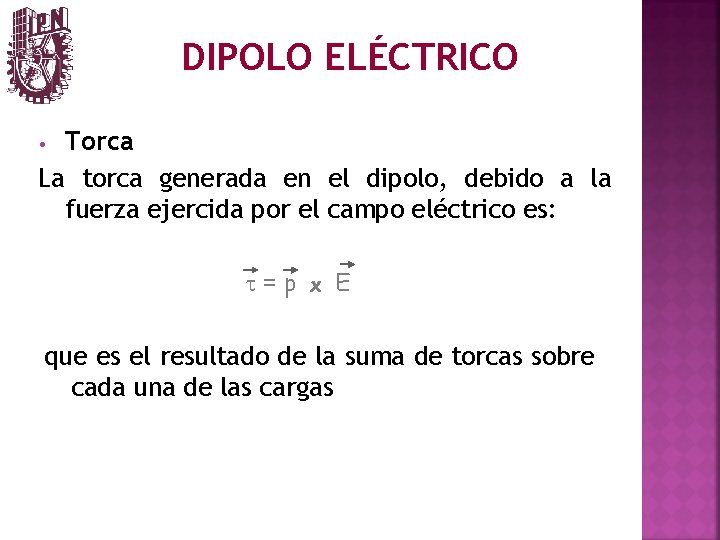 DIPOLO ELÉCTRICO Torca La torca generada en el dipolo, debido a la fuerza ejercida