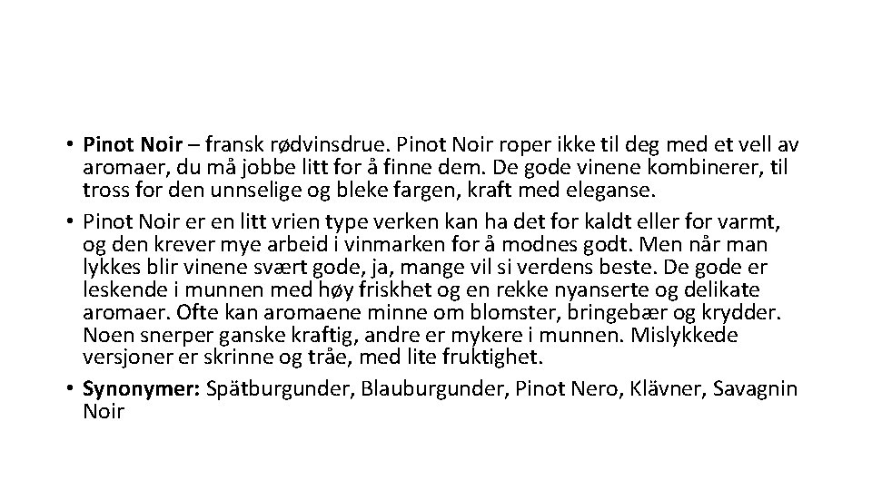  • Pinot Noir – fransk rødvinsdrue. Pinot Noir roper ikke til deg med