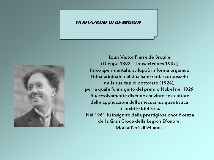 LA RELAZIONE DI DE BROGLIE Louis Victor Pierre de Broglie (Dieppe 1892 – Louveciennes