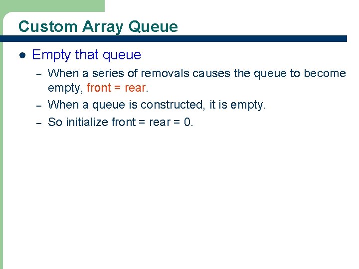 Custom Array Queue l Empty that queue – – – 22 When a series