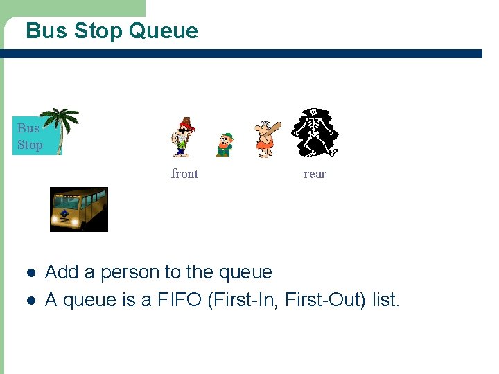 Bus Stop Queue Bus Stop front rear l l Add a person to the