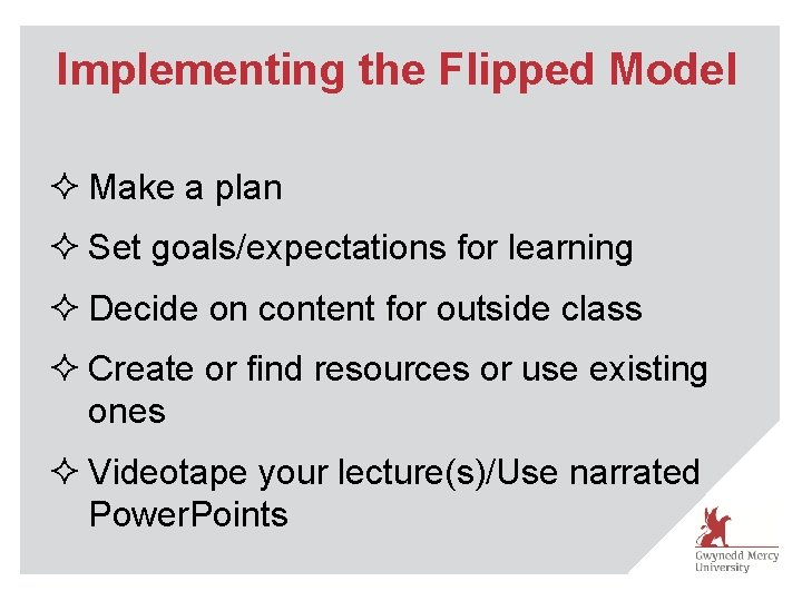 Implementing the Flipped Model ² Make a plan ² Set goals/expectations for learning ²