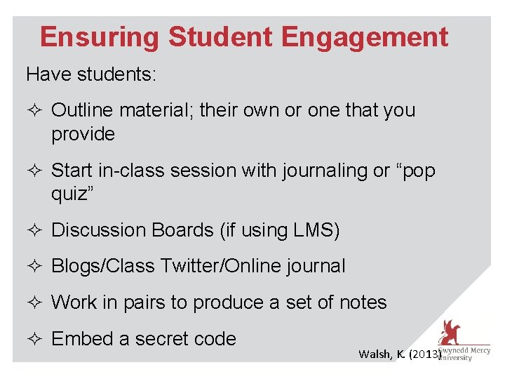 Ensuring Student Engagement Have students: ² Outline material; their own or one that you