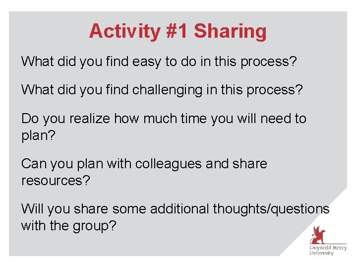 Activity #1 Sharing What did you find easy to do in this process? What