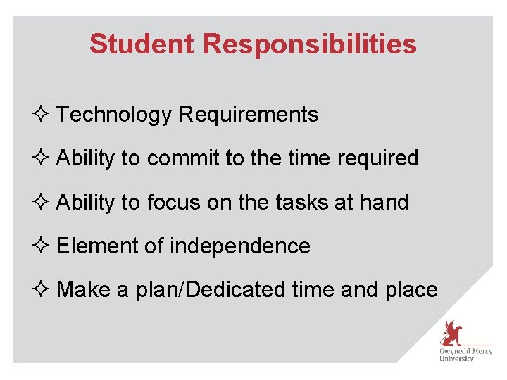Student Responsibilities ² Technology Requirements ² Ability to commit to the time required ²