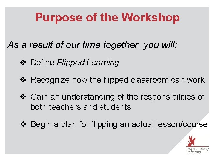 Purpose of the Workshop As a result of our time together, you will: v