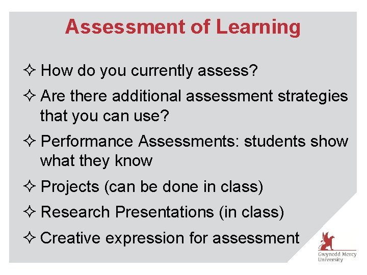 Assessment of Learning ² How do you currently assess? ² Are there additional assessment