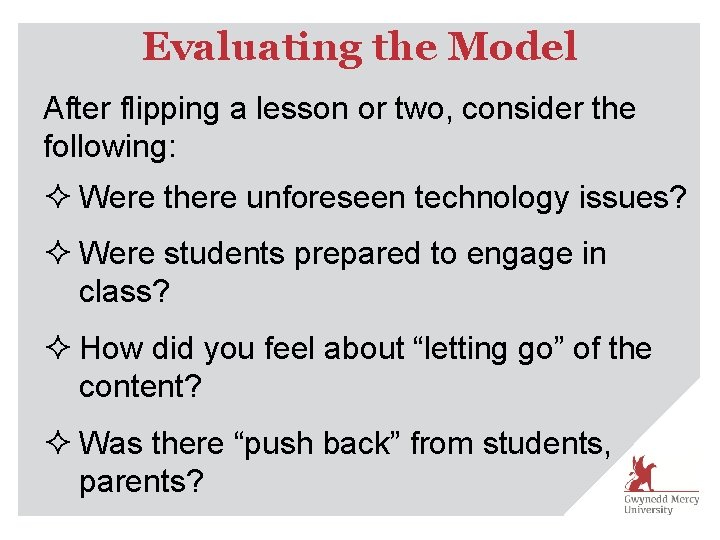 Evaluating the Model After flipping a lesson or two, consider the following: ² Were