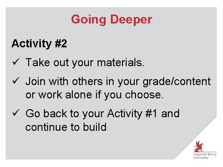 Going Deeper Activity #2 ü Take out your materials. ü Join with others in