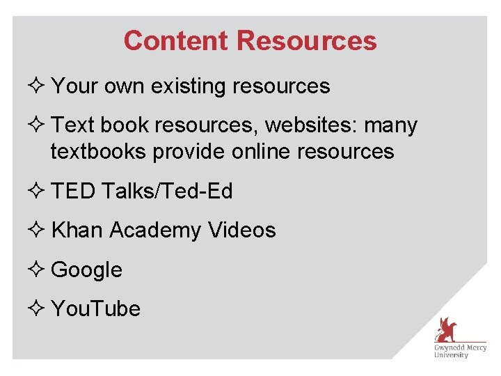 Content Resources ² Your own existing resources ² Text book resources, websites: many textbooks