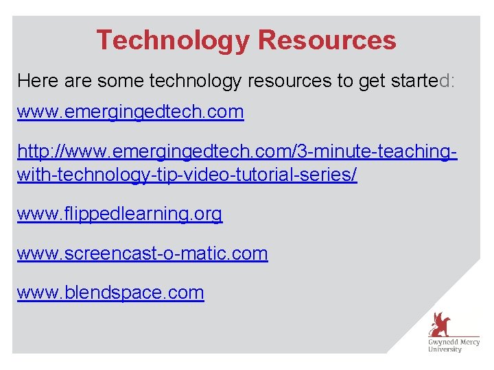 Technology Resources Here are some technology resources to get started: www. emergingedtech. com http: