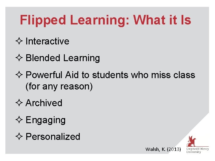 Flipped Learning: What it Is ² Interactive ² Blended Learning ² Powerful Aid to