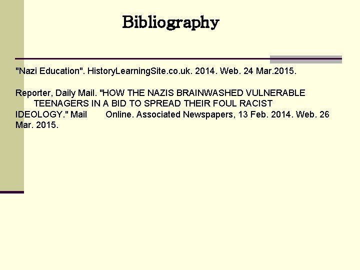 Bibliography "Nazi Education". History. Learning. Site. co. uk. 2014. Web. 24 Mar. 2015. Reporter,