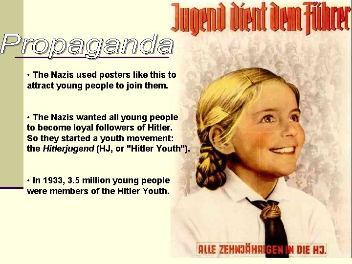  • The Nazis used posters like this to attract young people to join