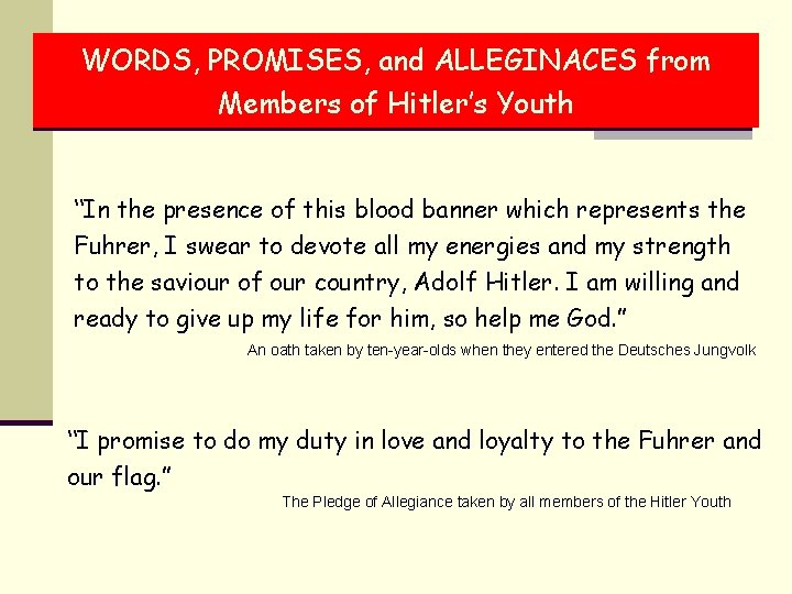 WORDS, PROMISES, and ALLEGINACES from Members of Hitler’s Youth “In the presence of this WORDS, PROMISES, and ALLEGINACES from Members of Hitler’s Youth “In the presence of this