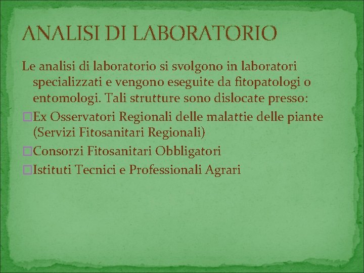 ANALISI DI LABORATORIO Le analisi di laboratorio si svolgono in laboratori specializzati e vengono