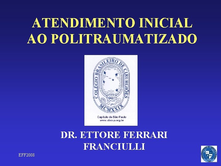 ATENDIMENTO INICIAL AO POLITRAUMATIZADO DR. ETTORE FERRARI FRANCIULLI EFF 2008 