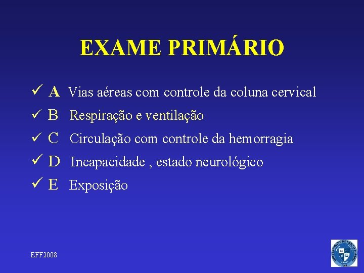 EXAME PRIMÁRIO üA ü B ü C üD üE EFF 2008 Vias aéreas com