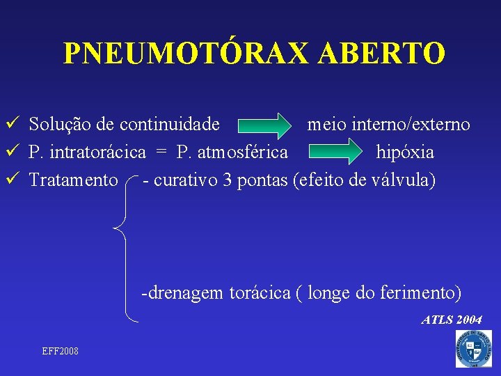 PNEUMOTÓRAX ABERTO ü Solução de continuidade meio interno/externo ü P. intratorácica = P. atmosférica