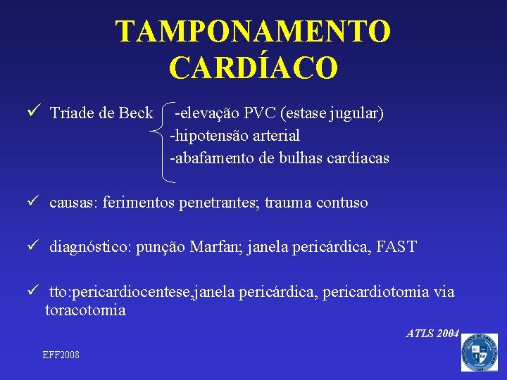 TAMPONAMENTO CARDÍACO ü Tríade de Beck -elevação PVC (estase jugular) -hipotensão arterial -abafamento de