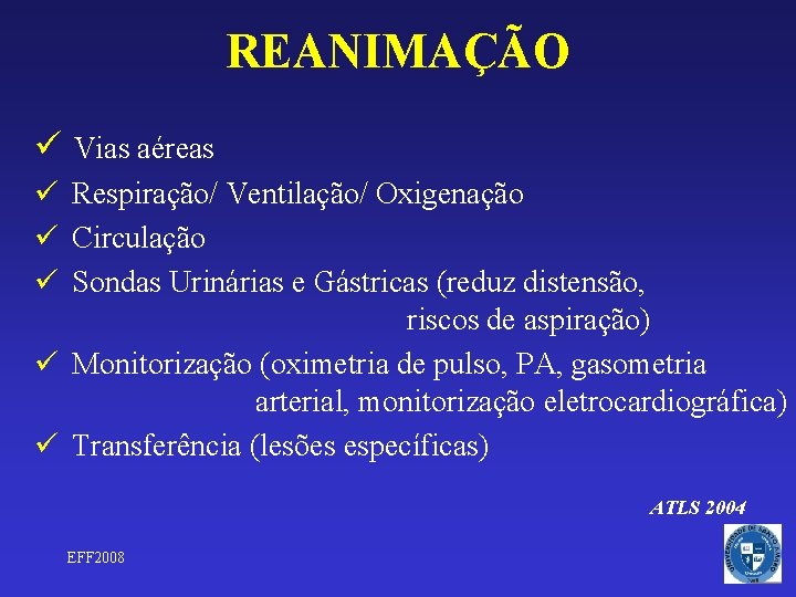 REANIMAÇÃO ü Vias aéreas ü Respiração/ Ventilação/ Oxigenação ü Circulação ü Sondas Urinárias e