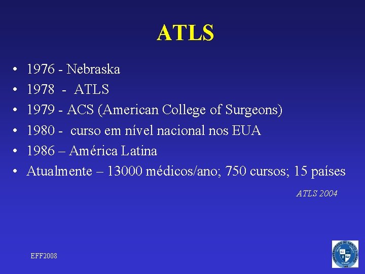 ATLS • • • 1976 - Nebraska 1978 - ATLS 1979 - ACS (American