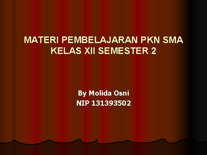 MATERI PEMBELAJARAN PKN SMA KELAS XII SEMESTER 2 By Molida Osni NIP 131393502 