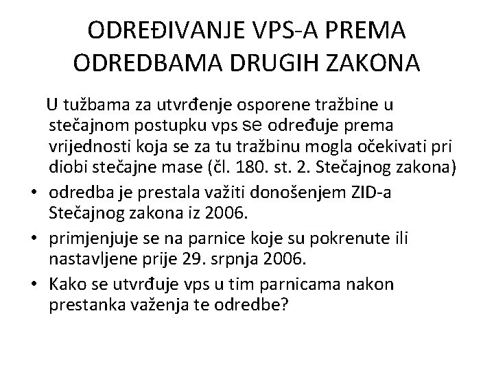 ODREĐIVANJE VPS-A PREMA ODREDBAMA DRUGIH ZAKONA U tužbama za utvrđenje osporene tražbine u stečajnom