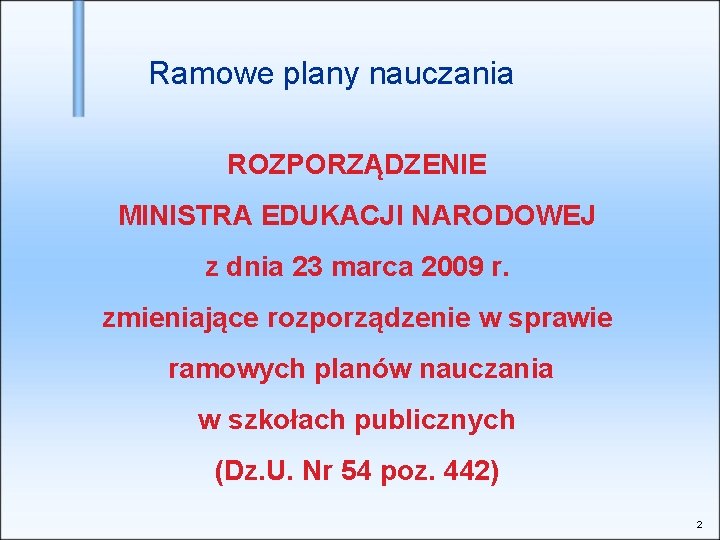  Ramowe plany nauczania ROZPORZĄDZENIE MINISTRA EDUKACJI NARODOWEJ z dnia 23 marca 2009 r.