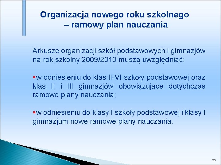 Organizacja nowego roku szkolnego – ramowy plan nauczania Arkusze organizacji szkół podstawowych i gimnazjów