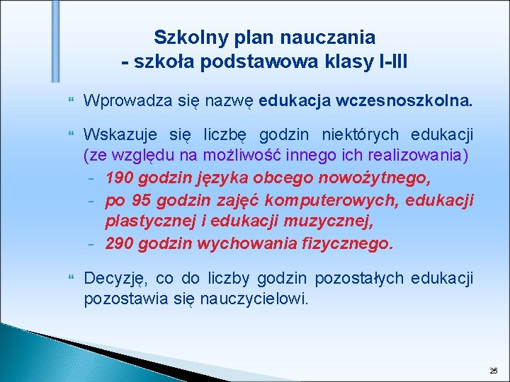 Szkolny plan nauczania - szkoła podstawowa klasy I-III Wprowadza się nazwę edukacja wczesnoszkolna. Wskazuje