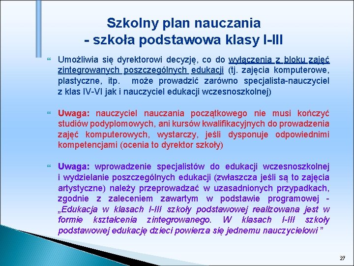 Szkolny plan nauczania - szkoła podstawowa klasy I-III Umożliwia się dyrektorowi decyzję, co do