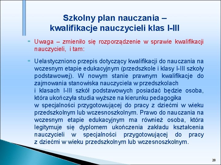 Szkolny plan nauczania – kwalifikacje nauczycieli klas I-III Uwaga – zmieniło się rozporządzenie w