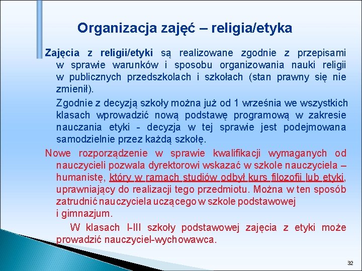 Organizacja zajęć – religia/etyka Zajęcia z religii/etyki są realizowane zgodnie z przepisami w sprawie