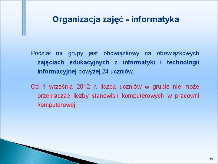 Organizacja zajęć - informatyka Podział na grupy jest obowiązkowy na obowiązkowych zajęciach edukacyjnych z