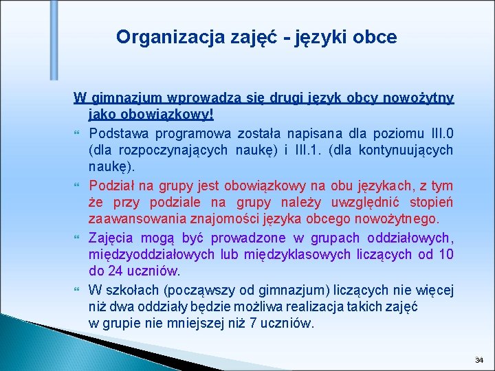 Organizacja zajęć - języki obce W gimnazjum wprowadza się drugi język obcy nowożytny jako