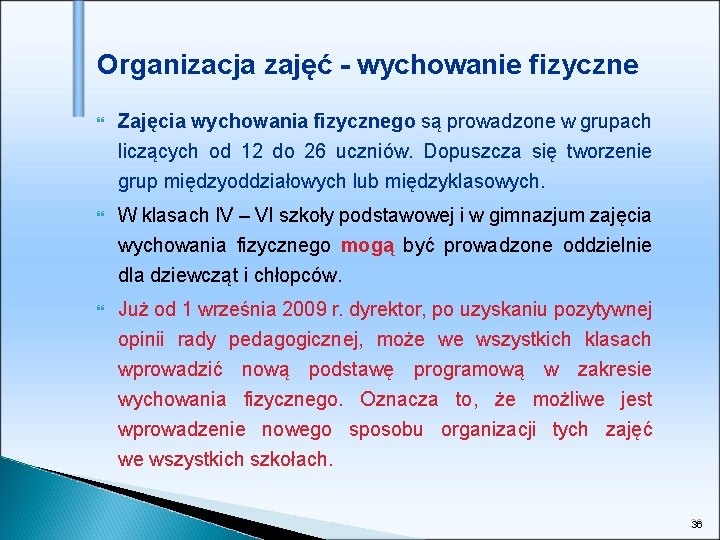 Organizacja zajęć - wychowanie fizyczne Zajęcia wychowania fizycznego są prowadzone w grupach liczących od