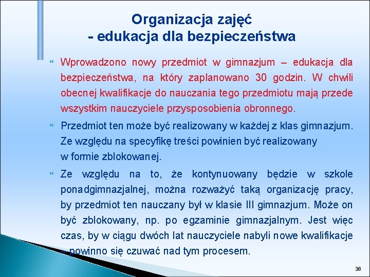 Organizacja zajęć - edukacja dla bezpieczeństwa Wprowadzono nowy przedmiot w gimnazjum – edukacja dla