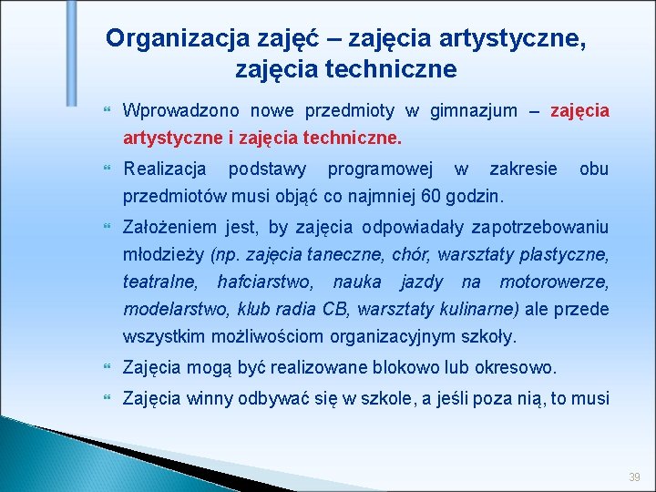 Organizacja zajęć – zajęcia artystyczne, zajęcia techniczne Wprowadzono nowe przedmioty w gimnazjum – zajęcia