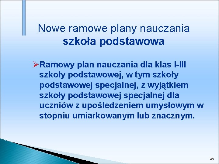 Nowe ramowe plany nauczania szkoła podstawowa ØRamowy plan nauczania dla klas I-III szkoły podstawowej,